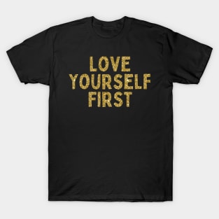 Love Yourself First, Singles Awareness Day T-Shirt